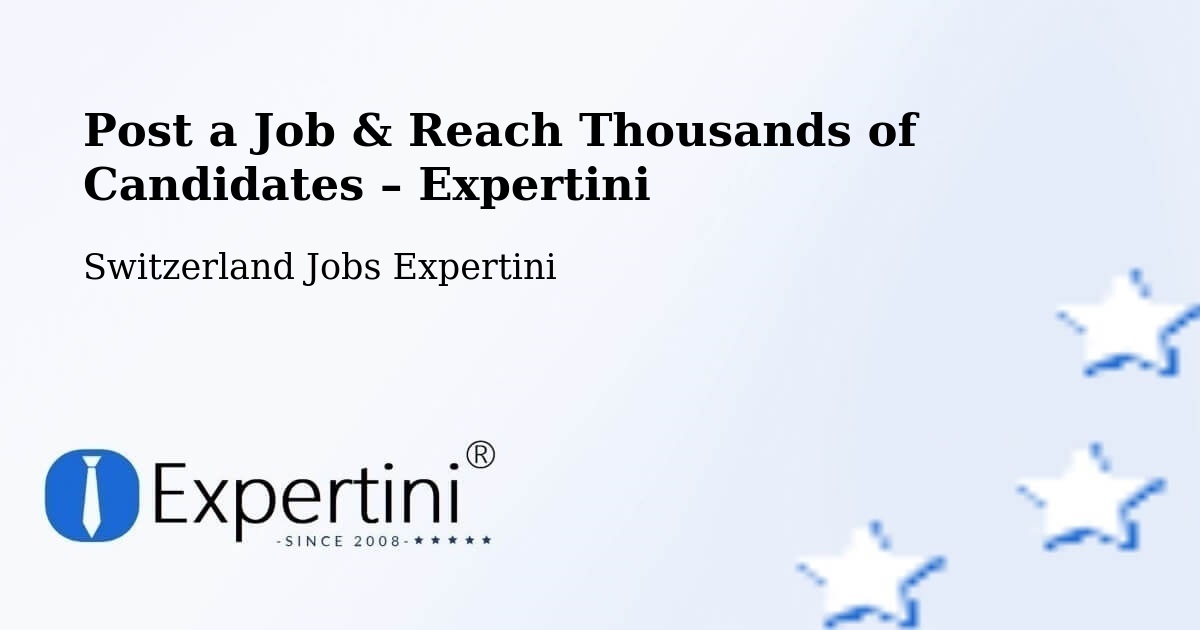 Post a Job in Stäfa – Hire the Right Talent - Stäfa, Switzerland Jobs Expertini