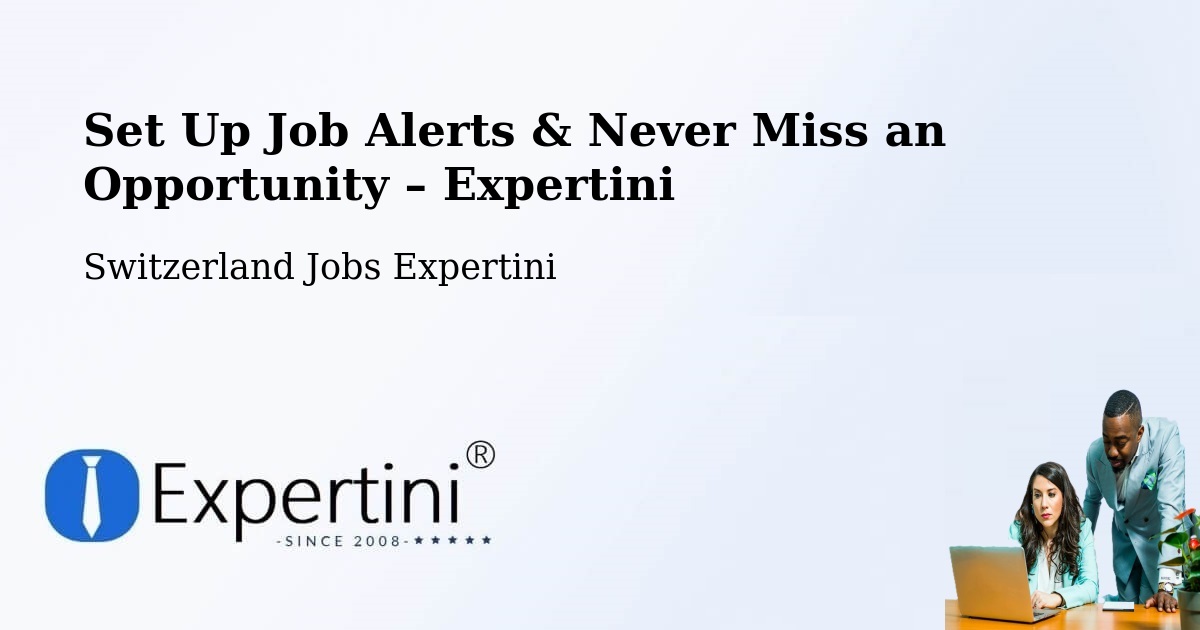 Job Alerts Guide – Get Notified About New Jobs in Stäfa - Stäfa, Switzerland Jobs Expertini